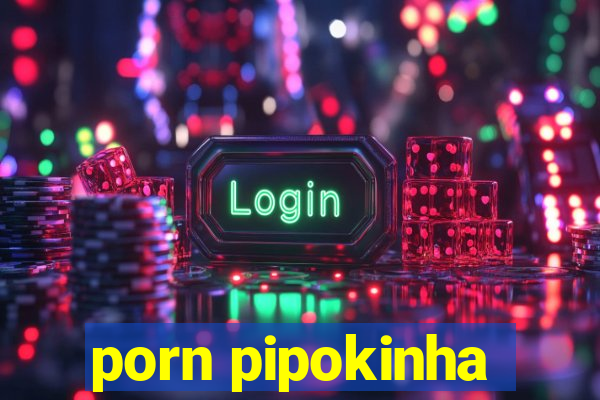 porn pipokinha